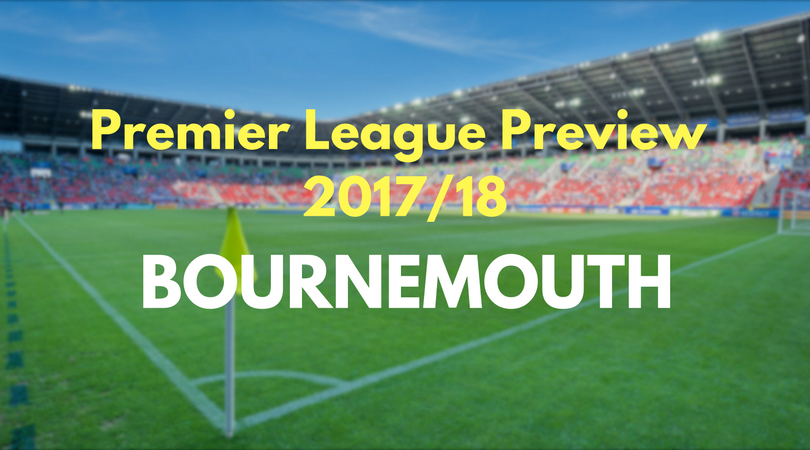 Premier League Preview 2017/18: Bournemouth