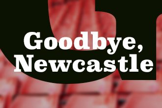 Goodbye Newcastle