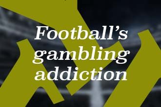 Football's gambling addiction